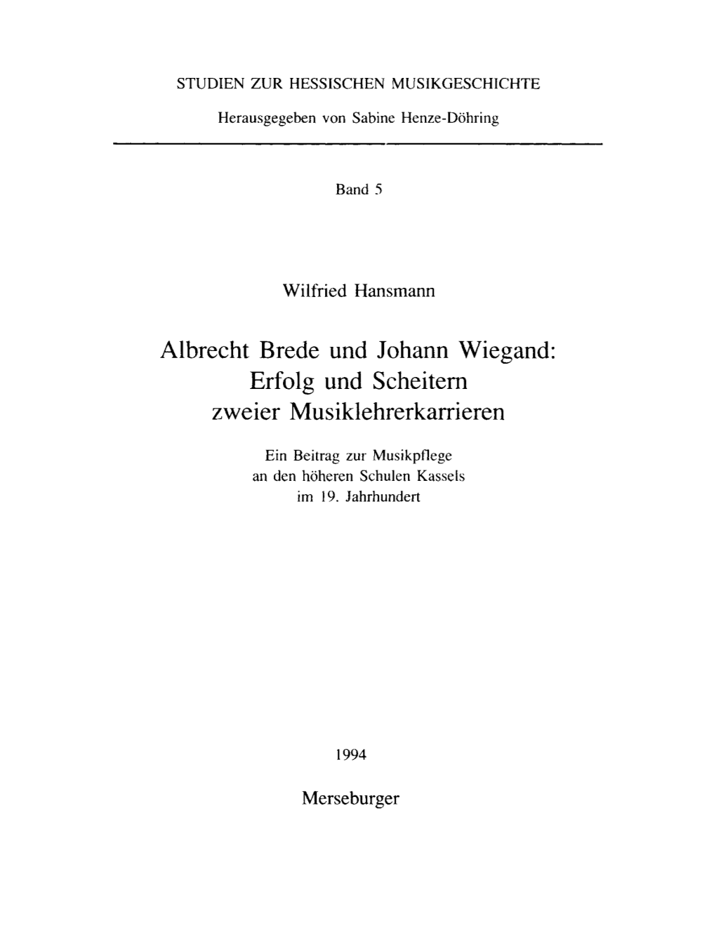 Albrecht Brede Und Johand Wiegand: Erfolg Und Scheitern Zweier Musiklehrerkarrieren