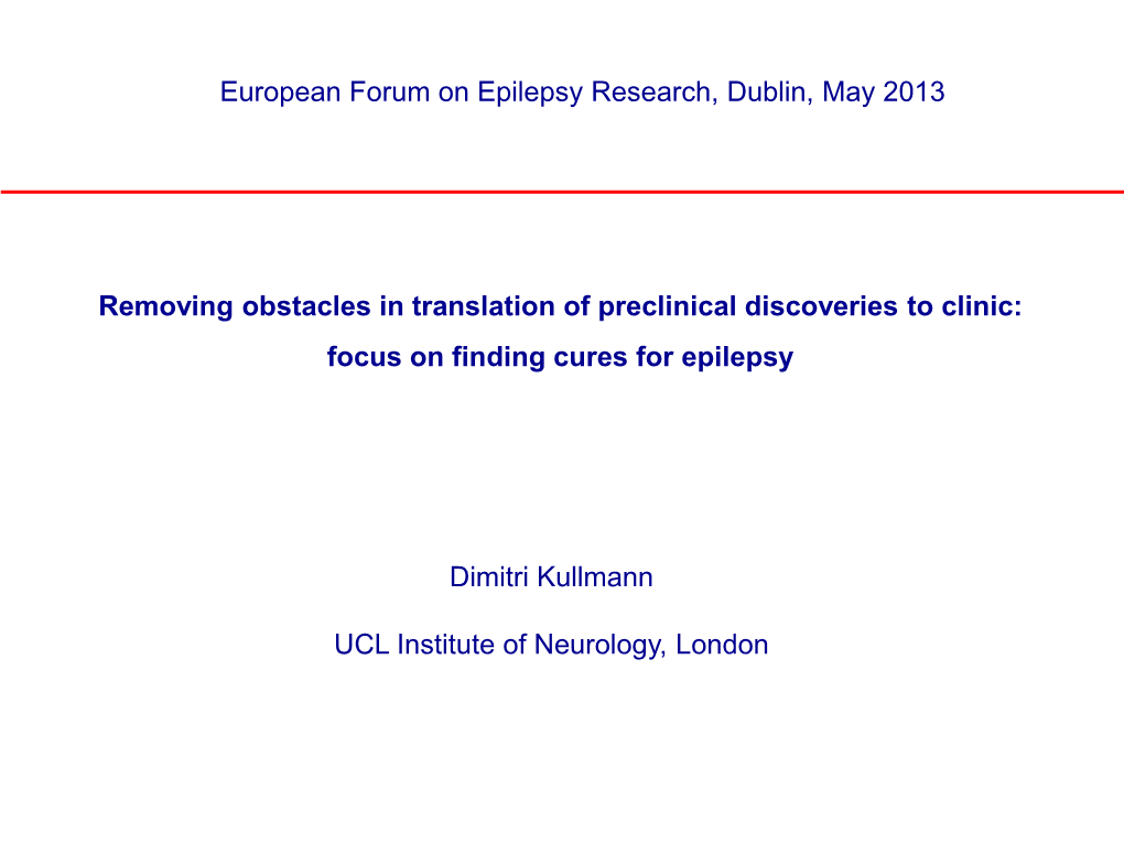 Focus on Finding Cures for Epilepsy Dimitri Kullmann U