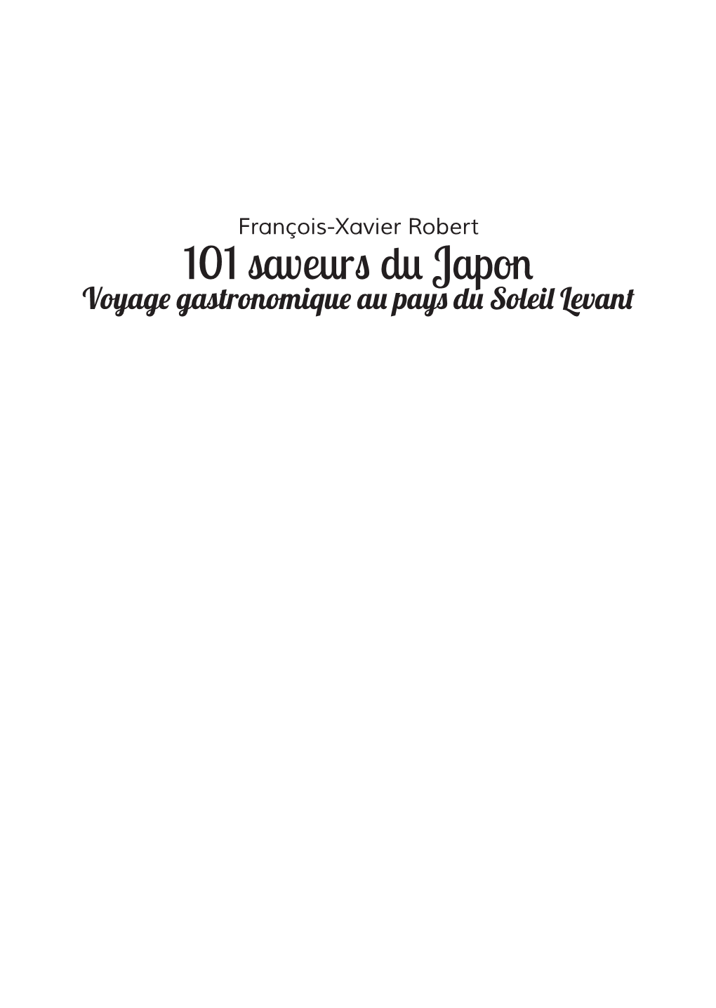 101 Saveurs Du Japon Voyage Gastronomique Au Pays Du Soleil Levant Autres Titres Dans La Collection Les 101 À Découvrir