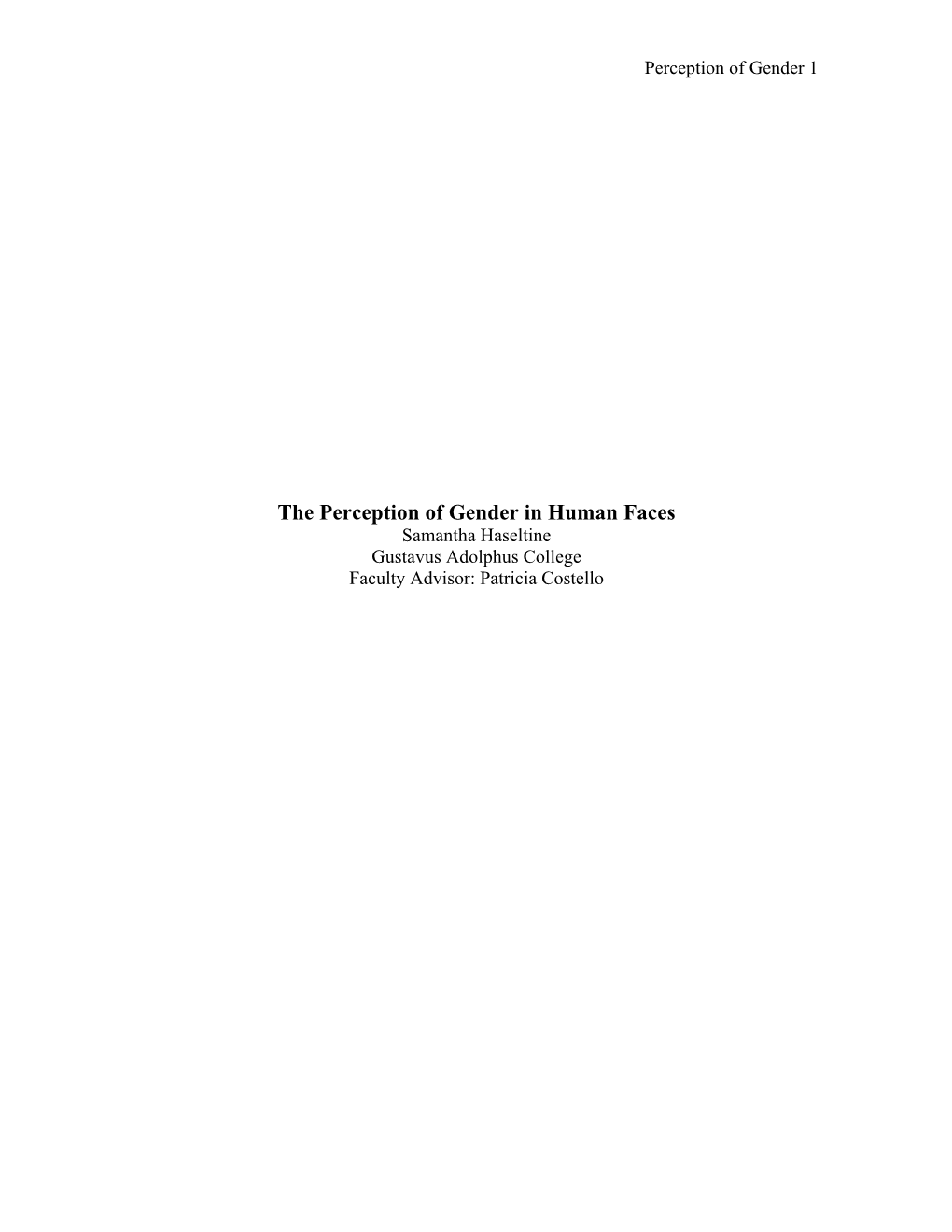The Perception of Gender in Human Faces Samantha Haseltine Gustavus Adolphus College Faculty Advisor: Patricia Costello