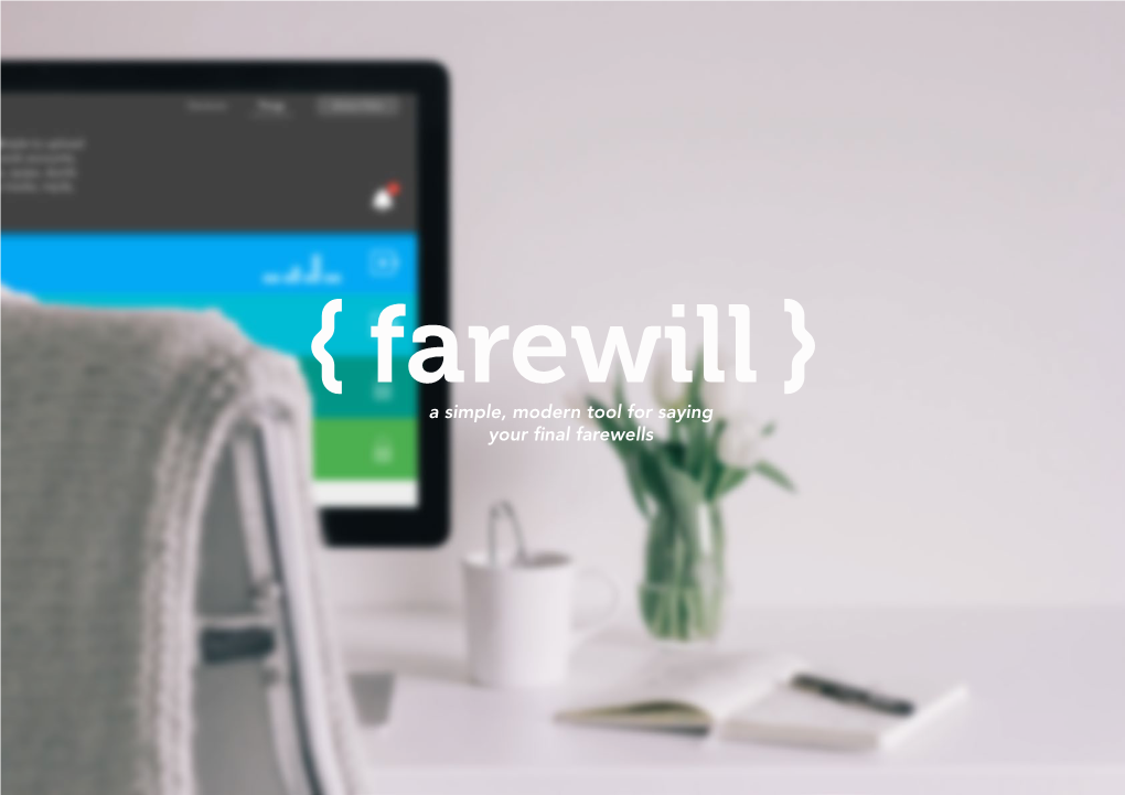 A Simple, Modern Tool for Saying Your Final Farewells PROBLEM