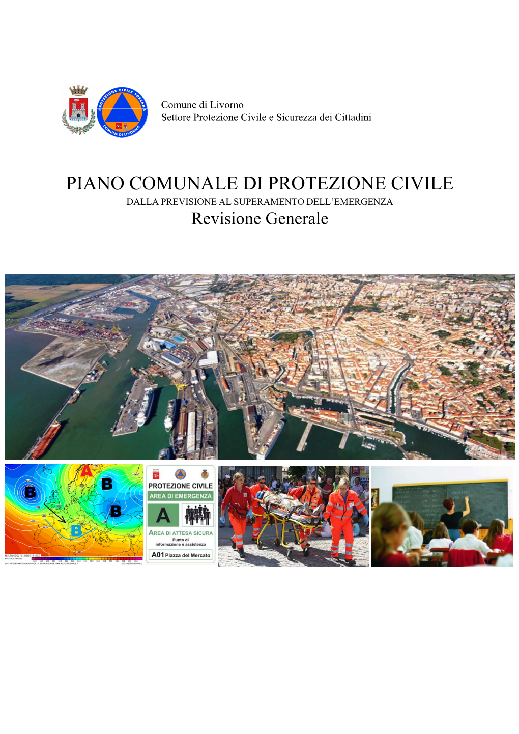 PIANO COMUNALE DI PROTEZIONE CIVILE DALLA PREVISIONE AL SUPERAMENTO DELL’EMERGENZA Revisione Generale