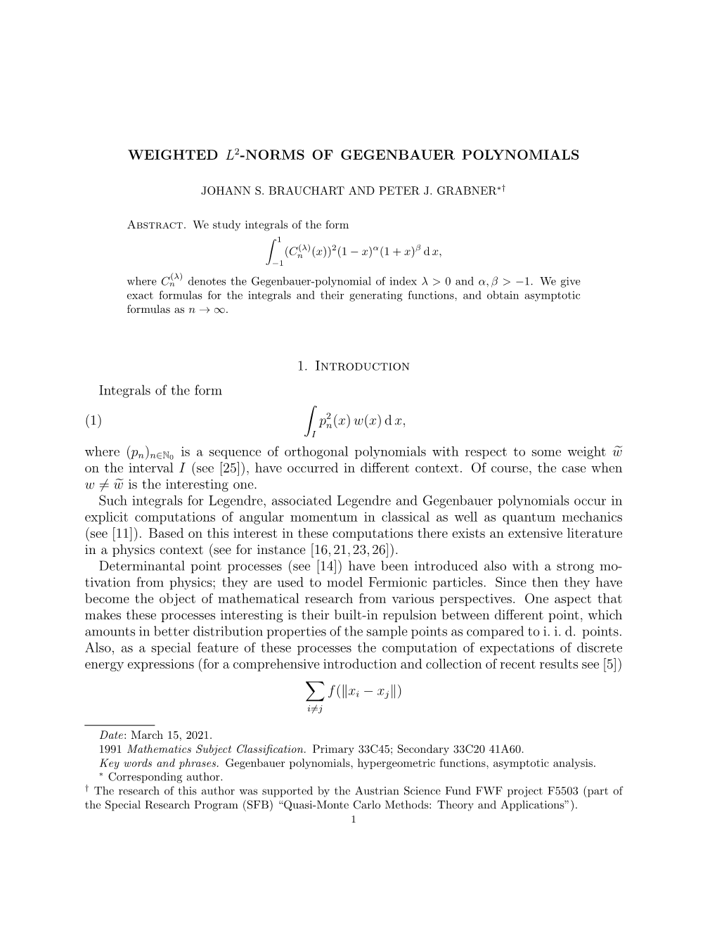 WEIGHTED L2-NORMS of GEGENBAUER POLYNOMIALS 1. Introduction Integrals of the Form (1) ∫ P2 N(X)W(X)Dx, Where (Pn)N∈N0 Is