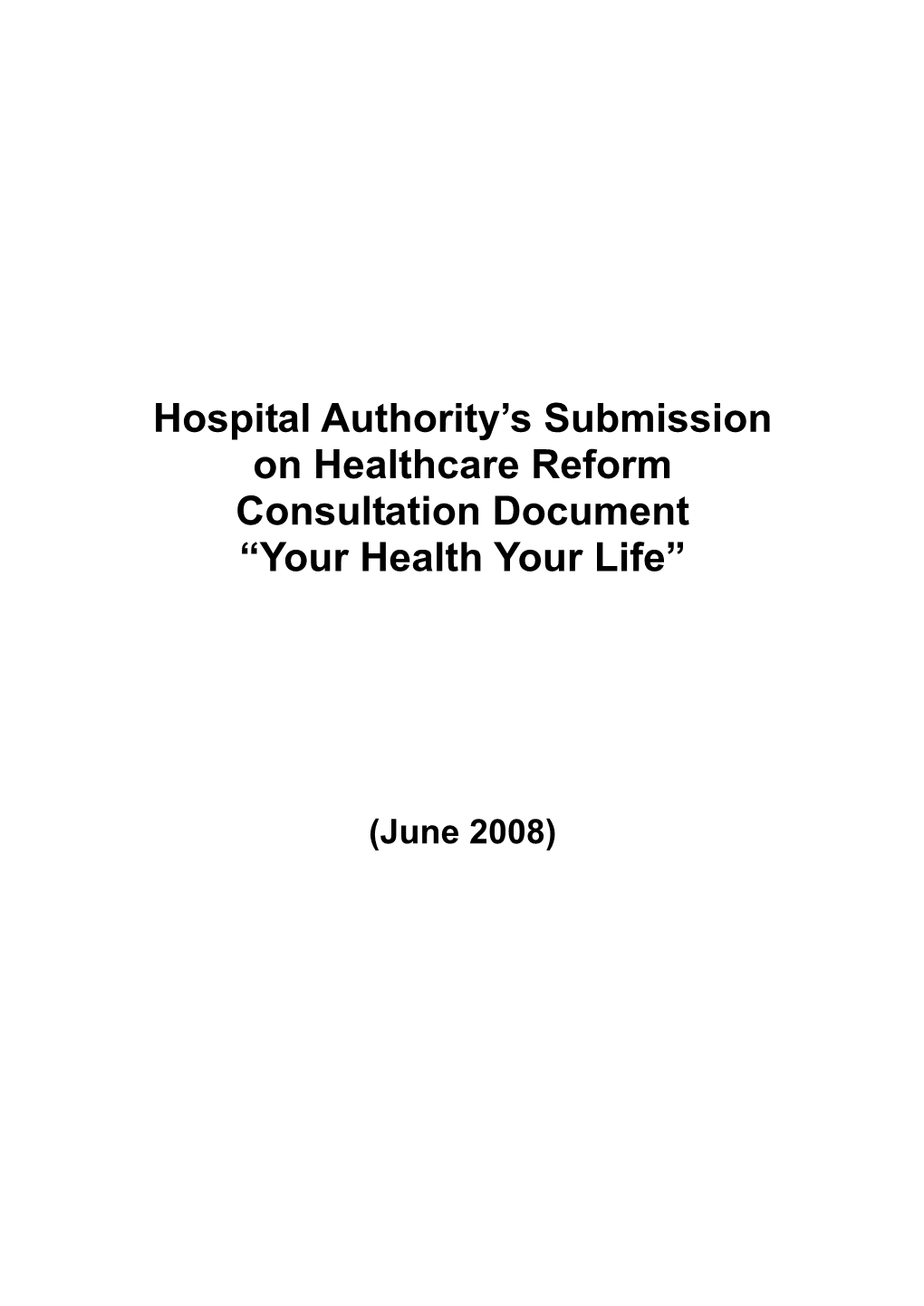 Hospital Authority’S Submission on Healthcare Reform Consultation Document “Your Health Your Life”