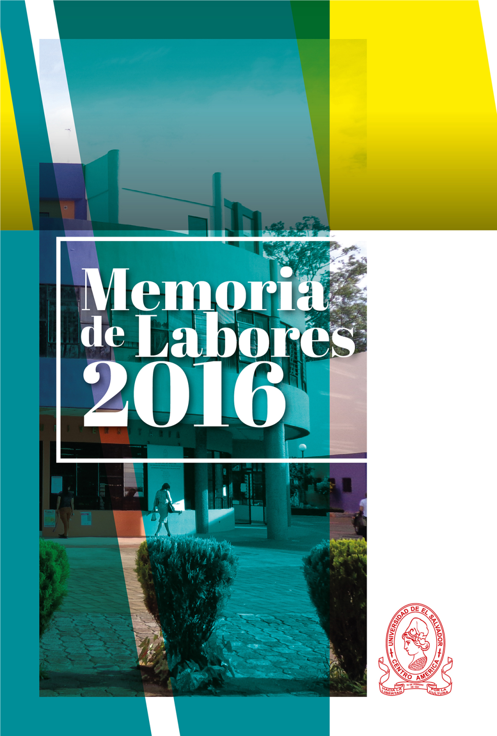 Memoria De Labores 2016 Memoria De Labores 2016 Universidad De El Salvador