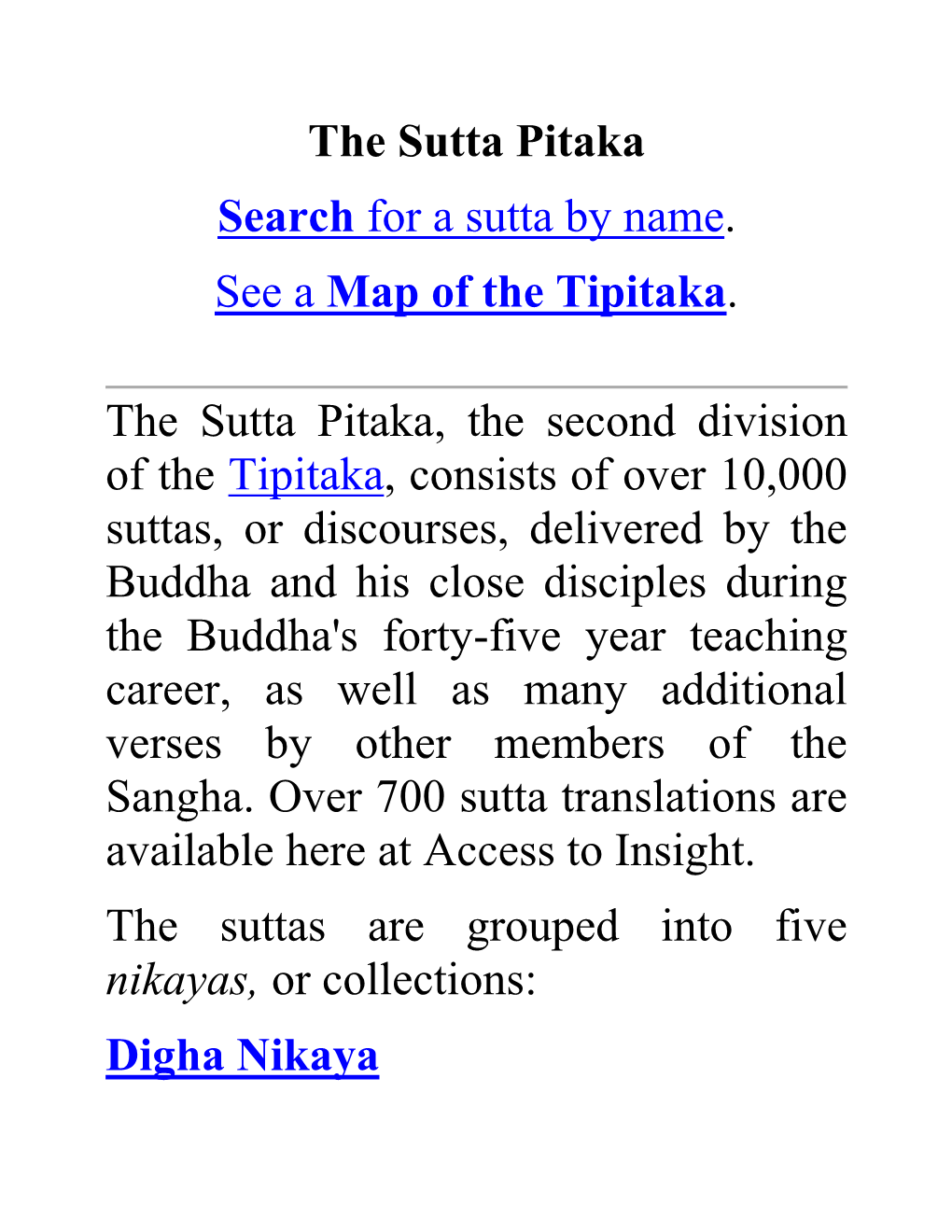 The Sutta Pitaka Search for a Sutta by Name. See a Map of the Tipitaka