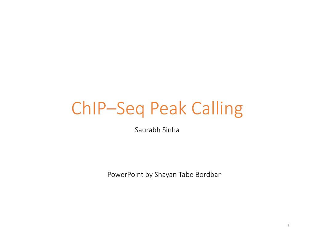 Chip–Seq Peak Calling Saurabh Sinha