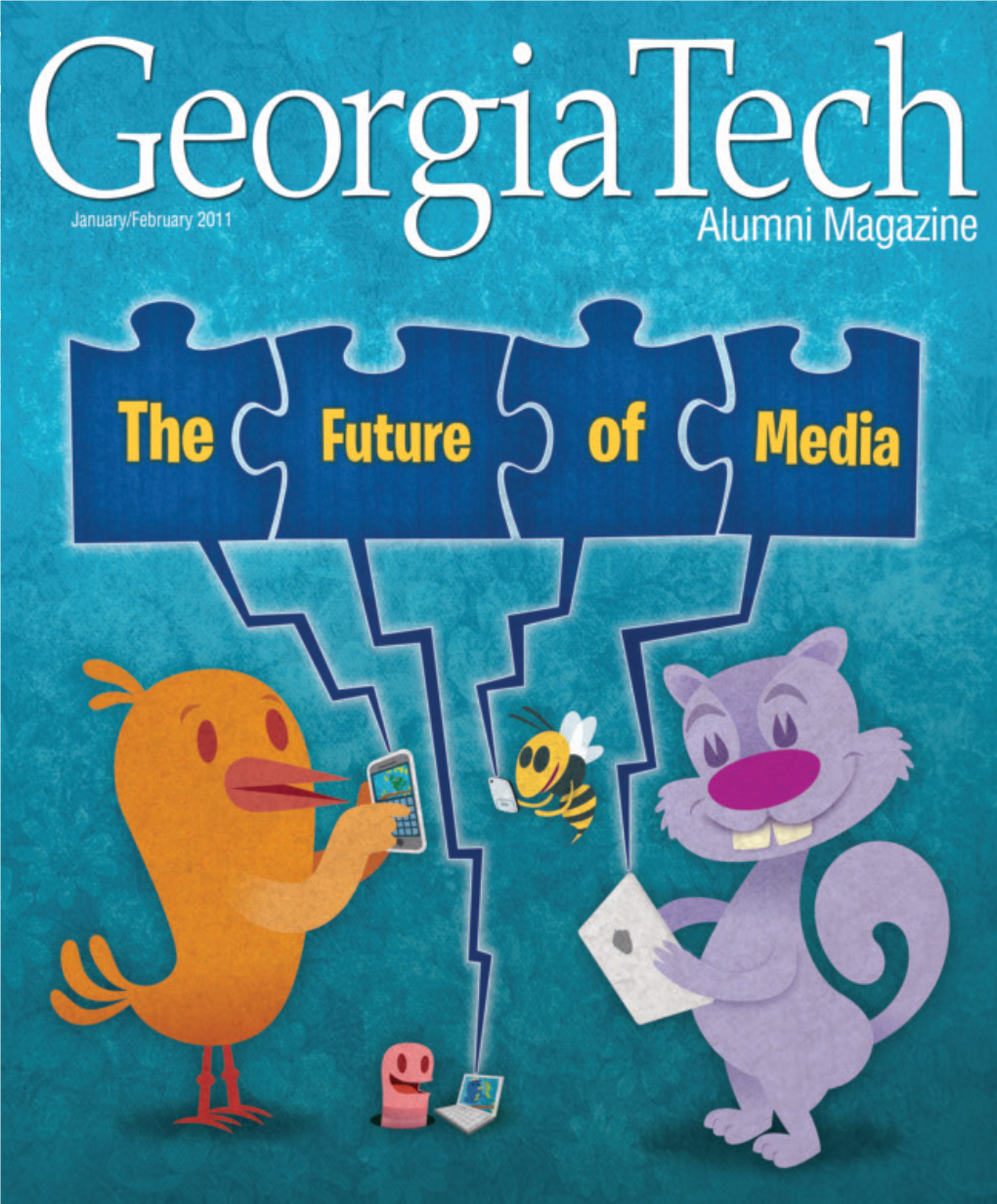 Georgia Tech Alumni Magazine • January/February 2011 Contents.Indd 2 12/15/10 8:05 AM Contents.Indd 3 12/15/10 8:01 AM Contents.Indd 4 12/15/10 8:01 AM Features