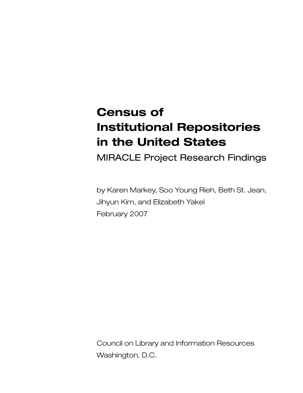 Census of Institutional Repositories in the United States MIRACLE Project Research Findings by Karen Markey, Soo Young Rieh, Beth St