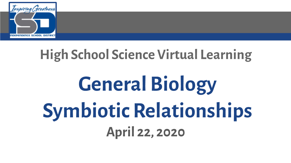 General Biology Symbiotic Relationships April 22, 2020