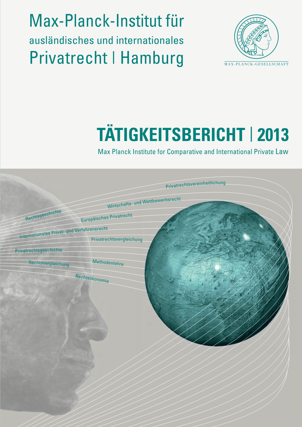 TÄTIGKEITSBERICHT | 2013 Max Planck Institute for Comparative and International Private Law
