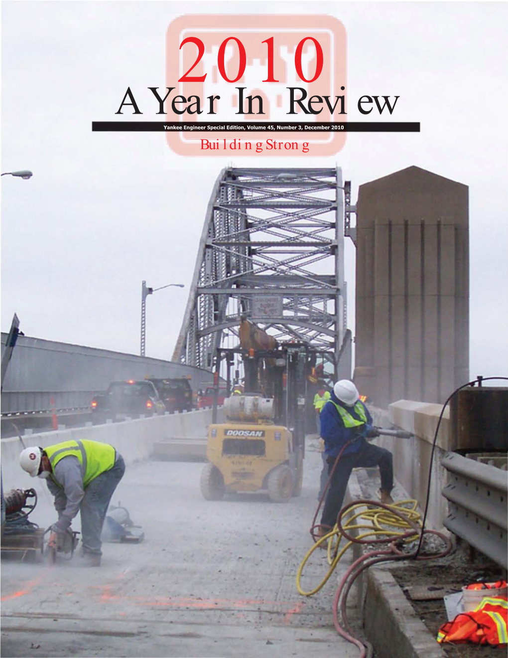 A Year in Review Yankee Engineer Special Edition, Volume 45, Number 3, December 2010 Building Strong YANKEE ENGINEER 2 Year in Review 2010