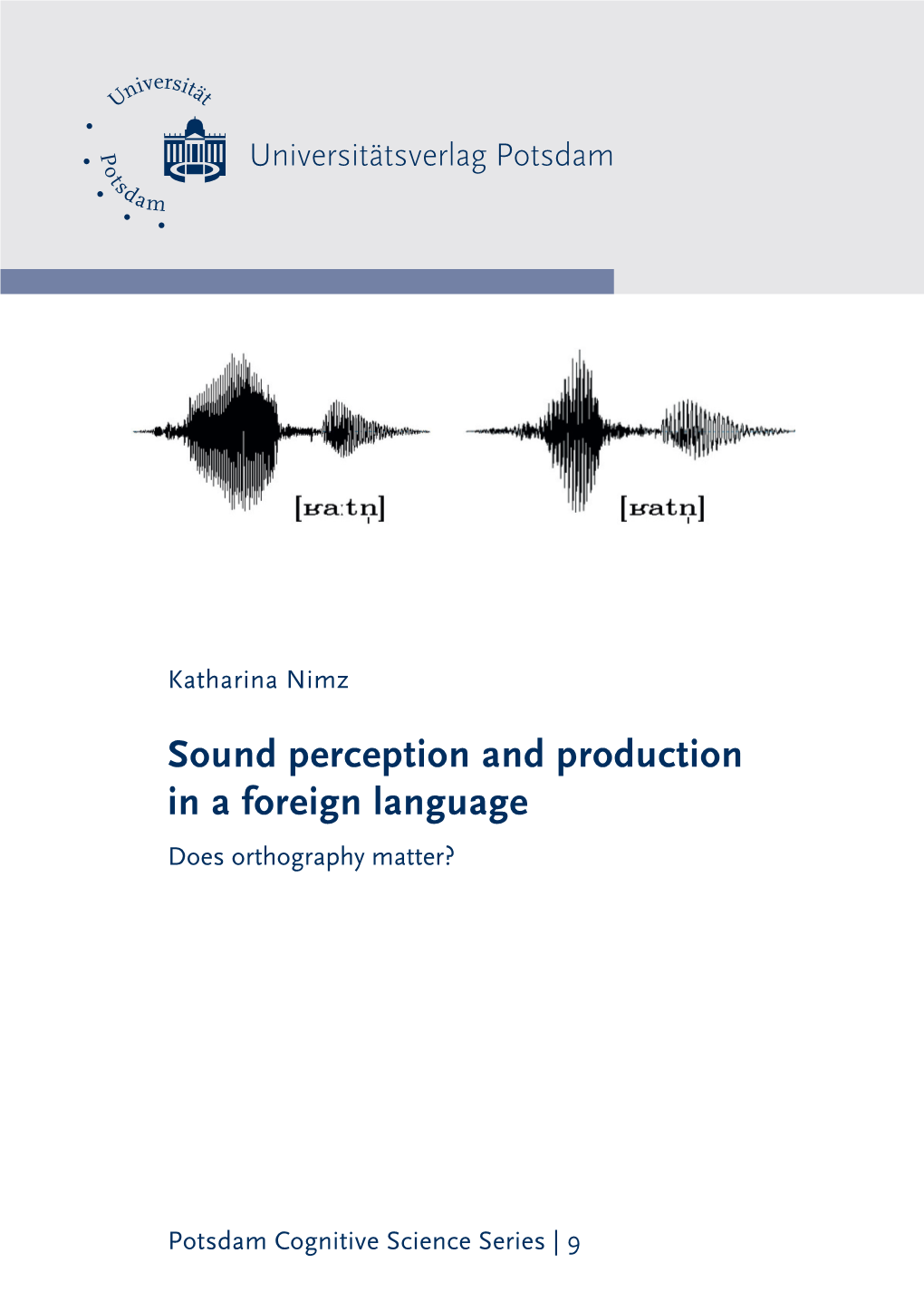 Sound Perception and Production in a Foreign Language Potsdam Cognitive Science Series | 9