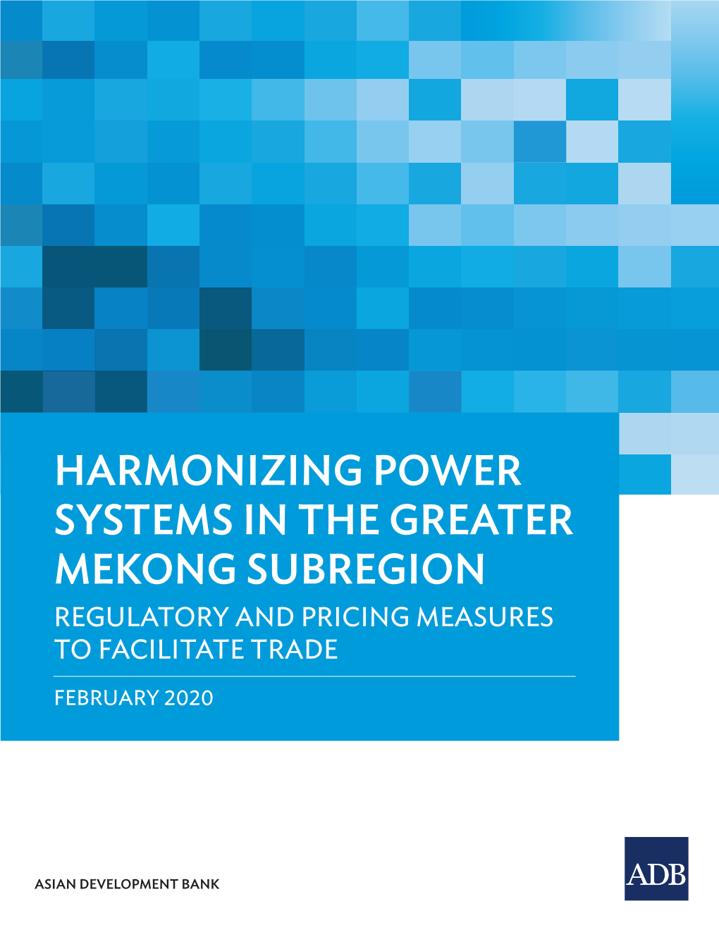 Harmonizing Power Systems in the Greater Mekong Subregion Regulatory and Pricing Measures to Facilitate Trade