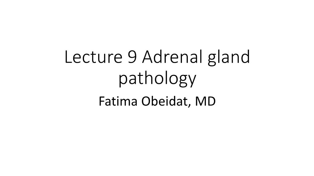 Lecture 9 Adrenal Gland Pathology Fatima Obeidat, MD PRIMARY HYPERALDOSTERONISM A