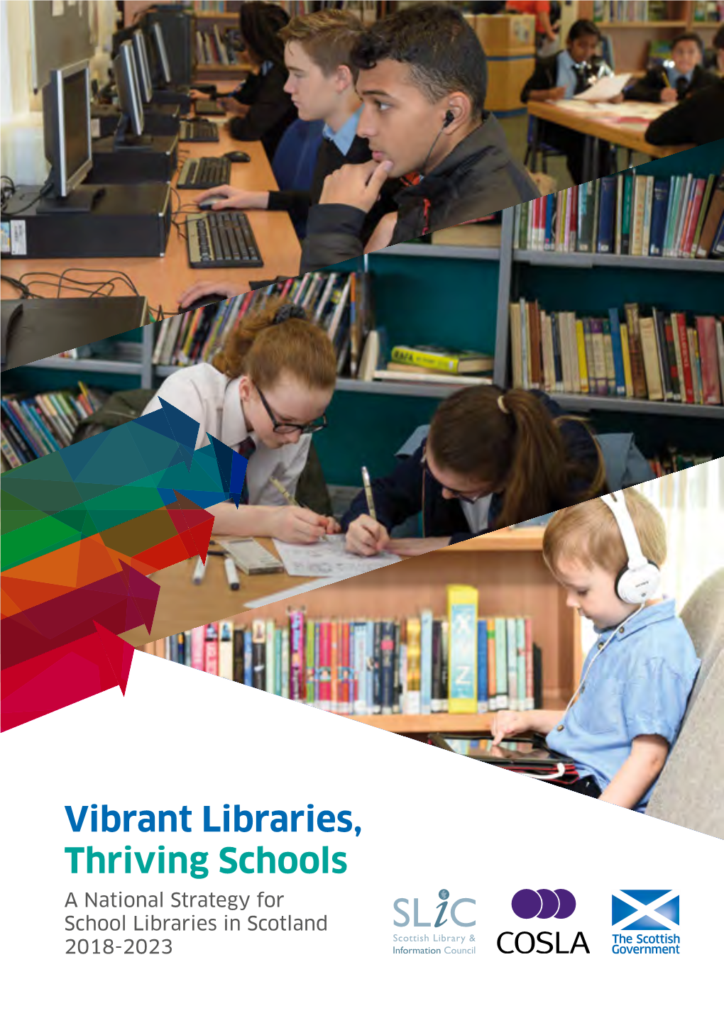 Vibrant Libraries, Thriving Schools a National Strategy for School Libraries in Scotland 2018-2023 My School Library Helps Me at All Levels of My Education