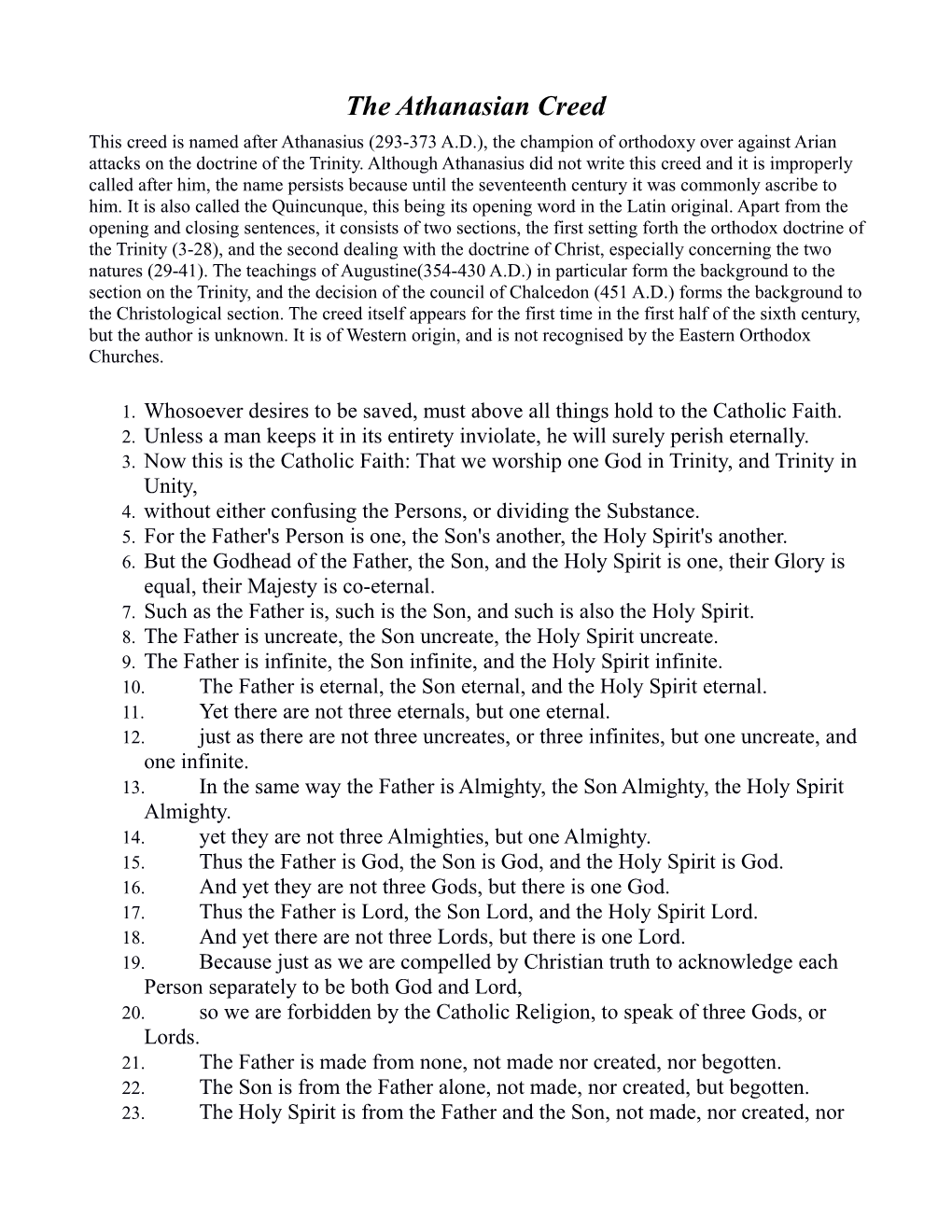 The Athanasian Creed This Creed Is Named After Athanasius (293-373 A.D.), the Champion of Orthodoxy Over Against Arian Attacks on the Doctrine of the Trinity