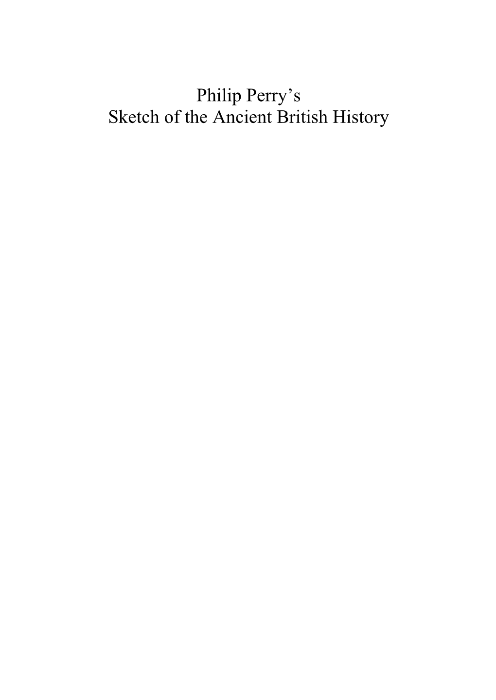 Philip Perry's Sketch of the Ancient British History