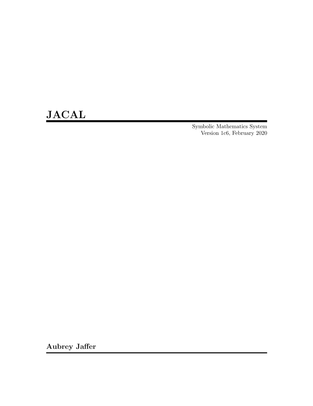Aubrey Jaffer This Manual Is for JACAL (Version 1C6, February 2020), an Interactive Symbolic Mathe- Matics System