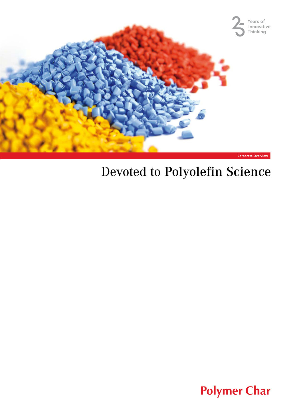 Devoted to Polyolefin Science Your Partner in Polyolefin Characterization