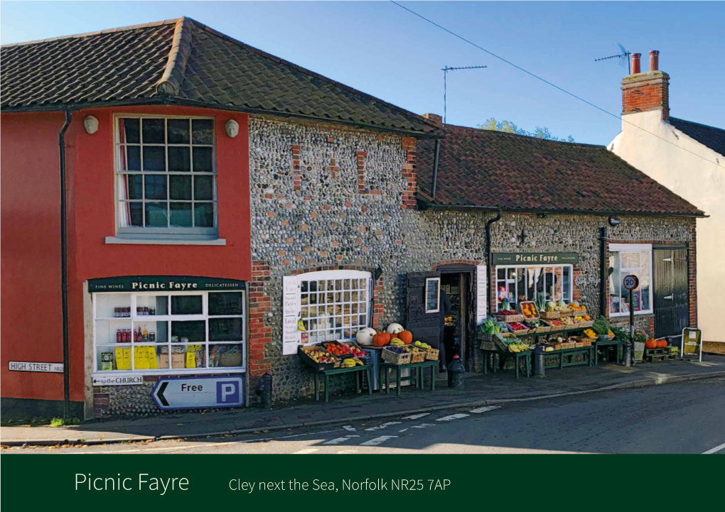 Picnic Fayre Cley Next the Sea, Norfolk NR25 7AP 2 STAFF UNAWARE • VIEWINGS STRICTLY by APPOINTMENT ONLY