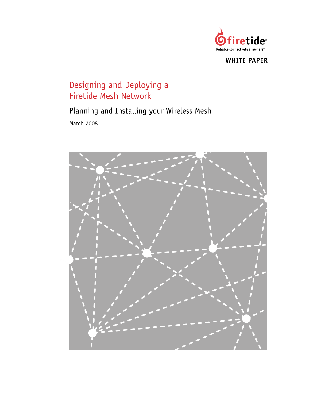 Designing and Deploying a Firetide Mesh Network Planning and Installing Your Wireless Mesh March 2008 Technical Note