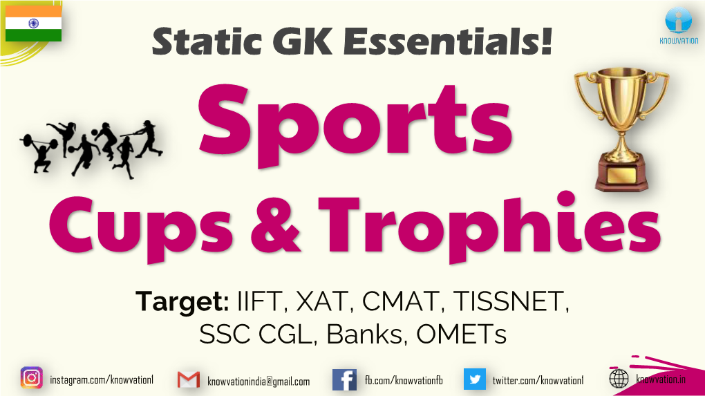 Static GK Essentials! Sports Cups & Trophies Target: IIFT, XAT, CMAT, TISSNET, SSC CGL, Banks, Omets