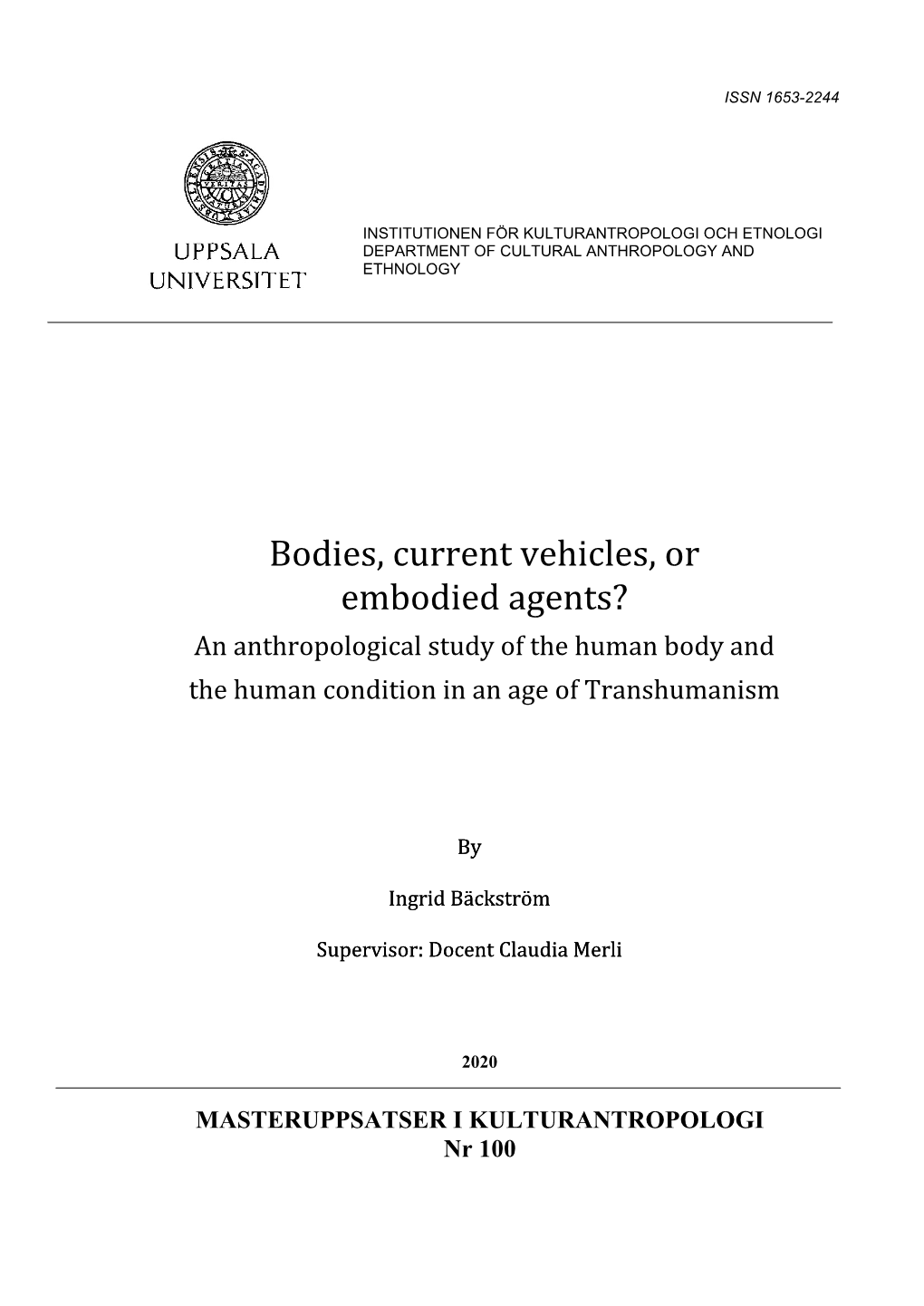 Bodies, Current Vehicles, Or Embodied Agents? an Anthropological Study of the Human Body and the Human Condition in an Age of Transhumanism