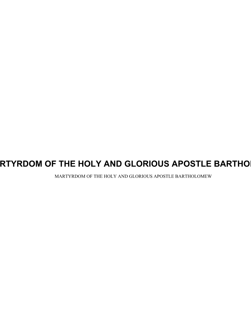 Martyrdom of the Holy and Glorious Apostle Bartholomew