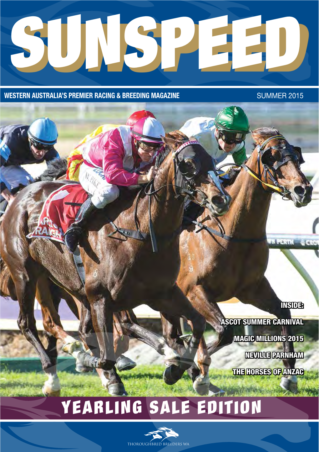 SUNSPEED SUMMER 2015 Thoroughbred Breeders WA Contents the Website for All Your Breeding Presidents Report