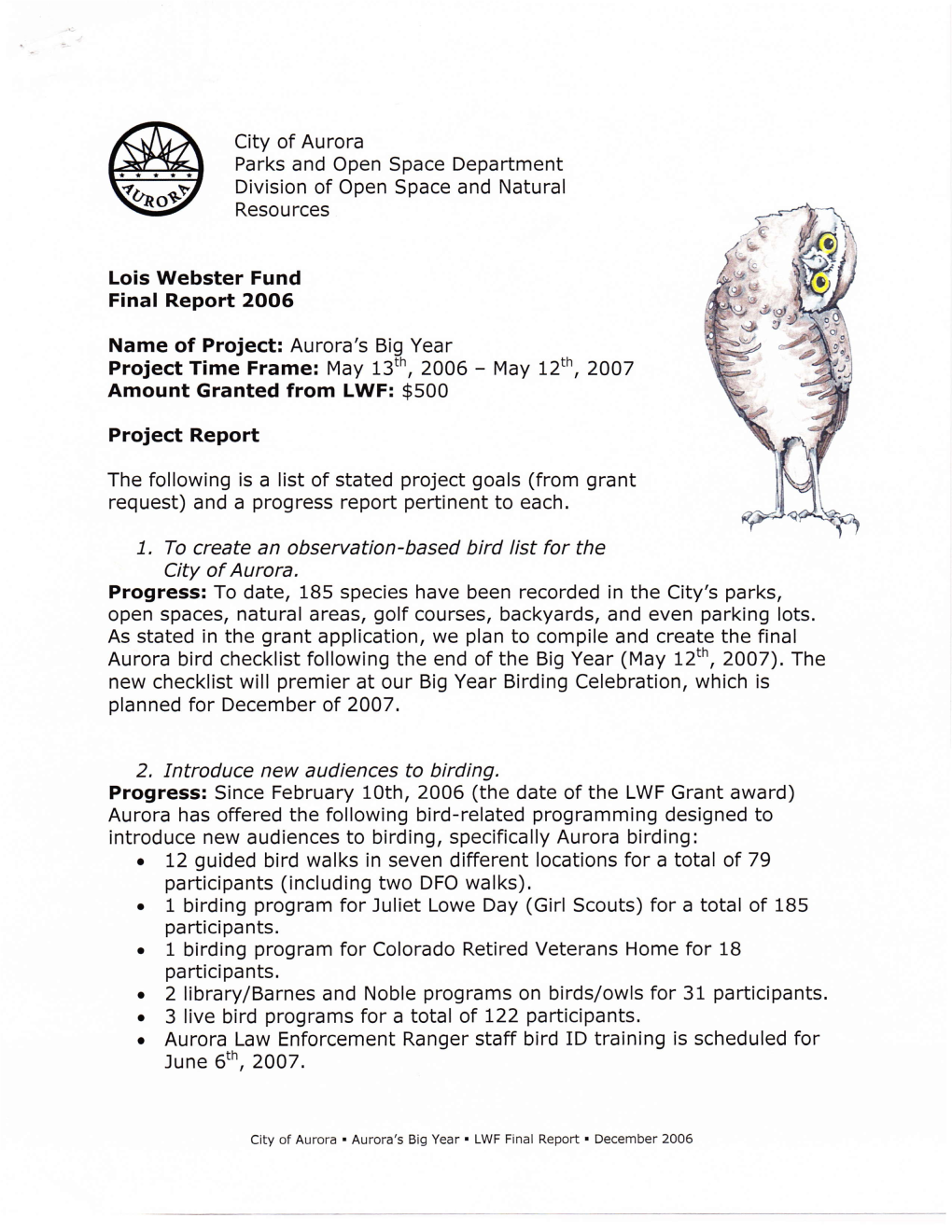 Aurora's Big Year Project Time Frame: May 13Th, 2006 - May L2th,2OO7 Amount Granted from LWF: $500 Project Report