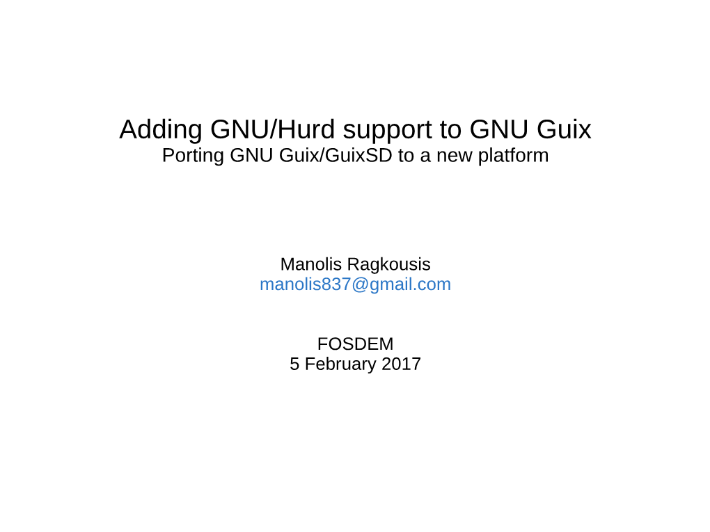 Adding GNU/Hurd Support to GNU Guix Porting GNU Guix/Guixsd to a New Platform