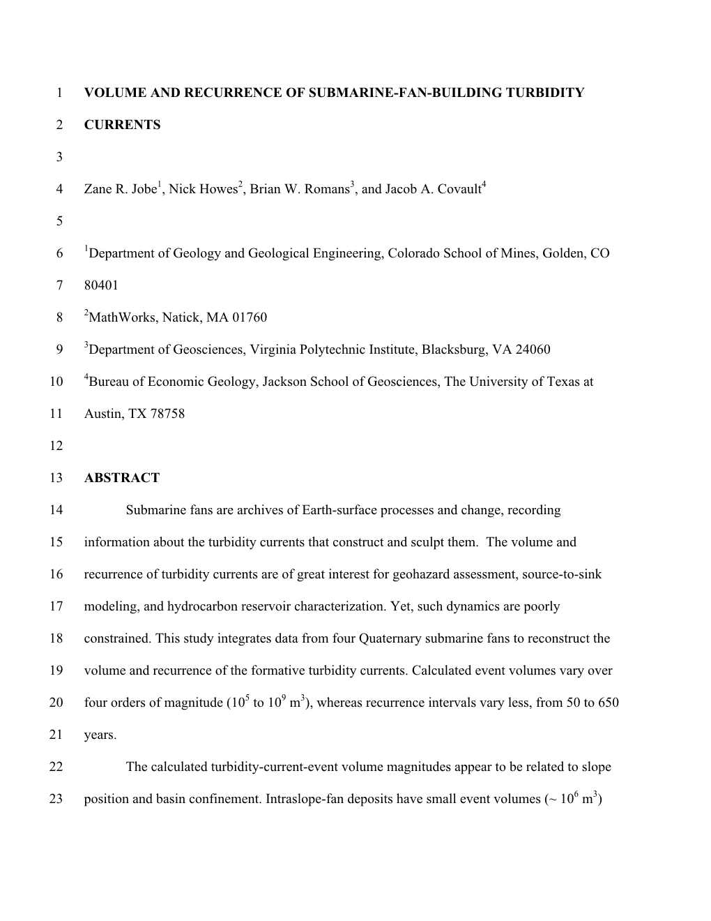 VOLUME and RECURRENCE of SUBMARINE-FAN-BUILDING TURBIDITY 1 CURRENTS 2 3 Zane R. Jobe1, Nick Howes2, Brian W. Romans3, and Jacob