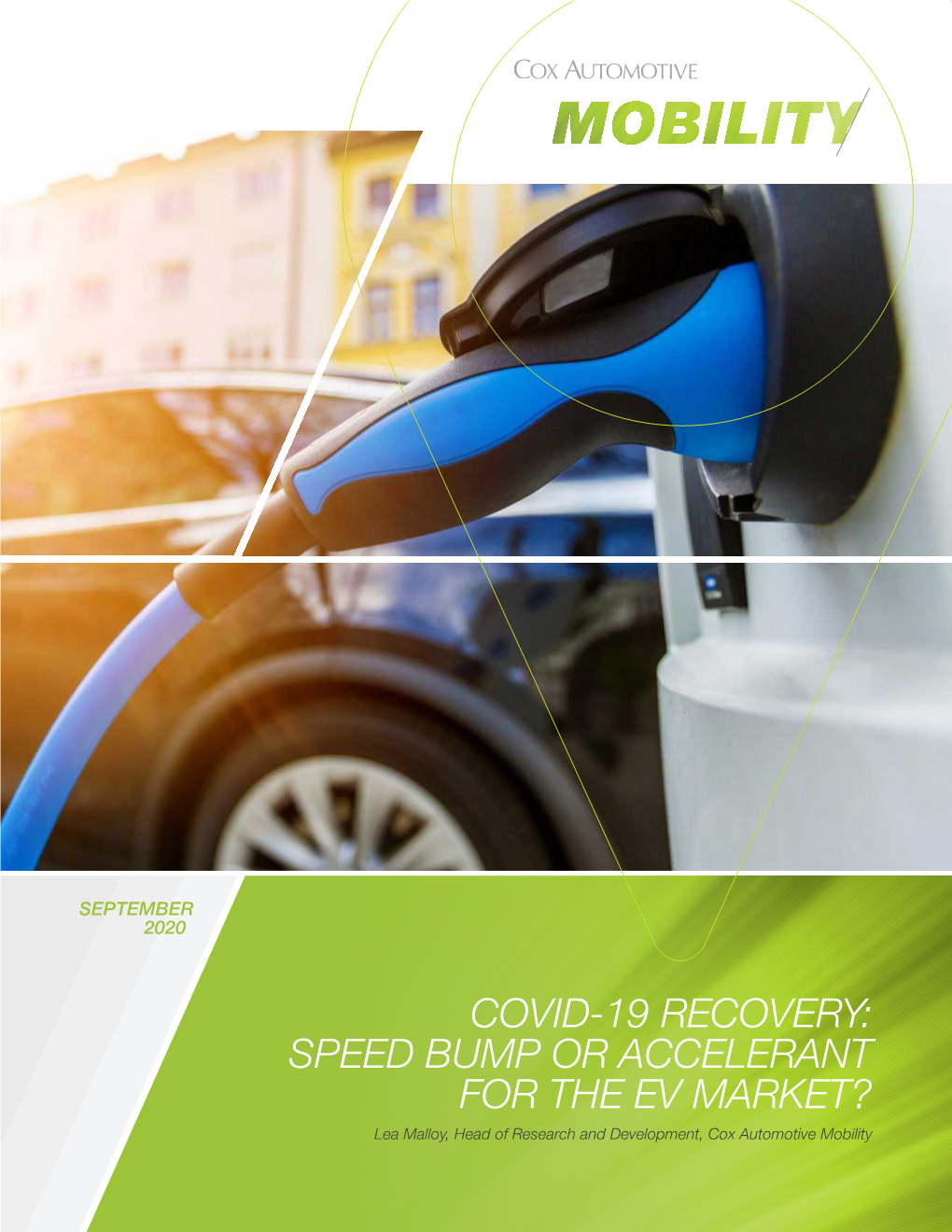 SPEED BUMP OR ACCELERANT for the EV MARKET? Lea Malloy, Head of Research and Development, Cox Automotive Mobility Introduction TAILWINDS, HEADWINDS and WHIRLWINDS