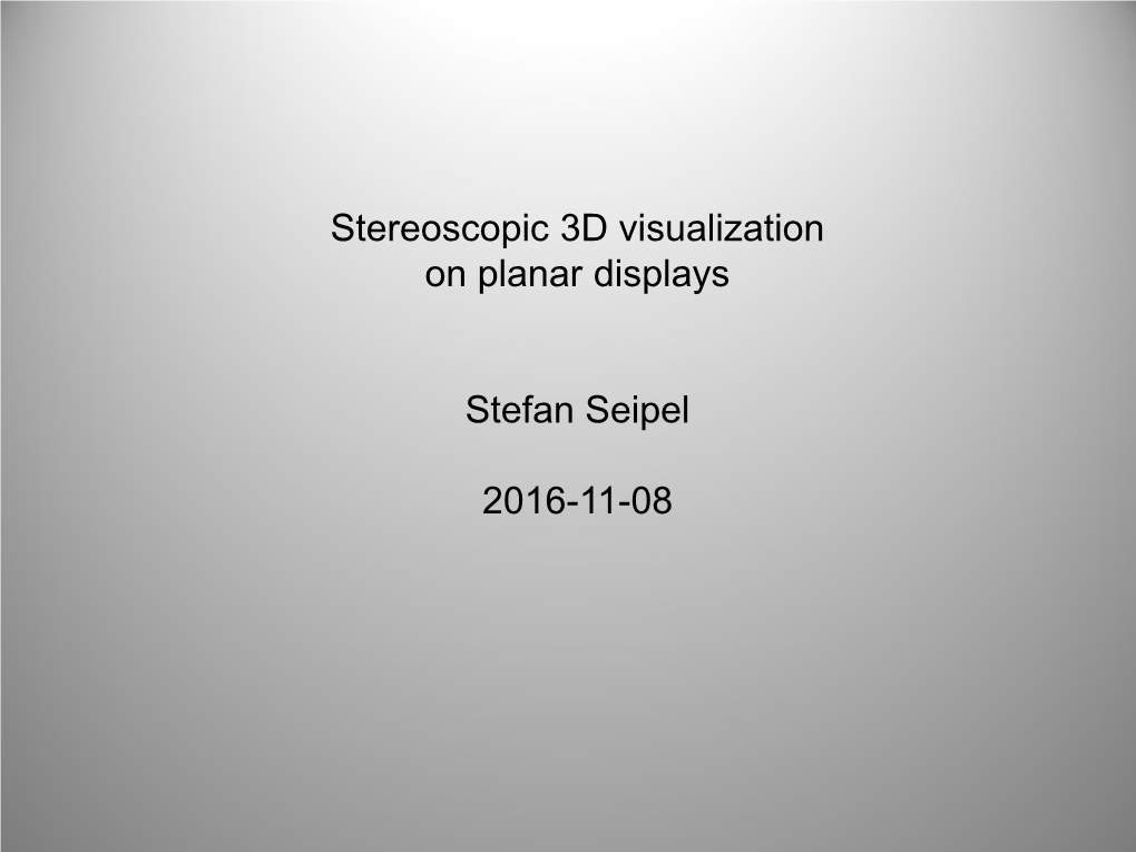 Stereoscopic 3D Visualization on Planar Displays Stefan Seipel 2016