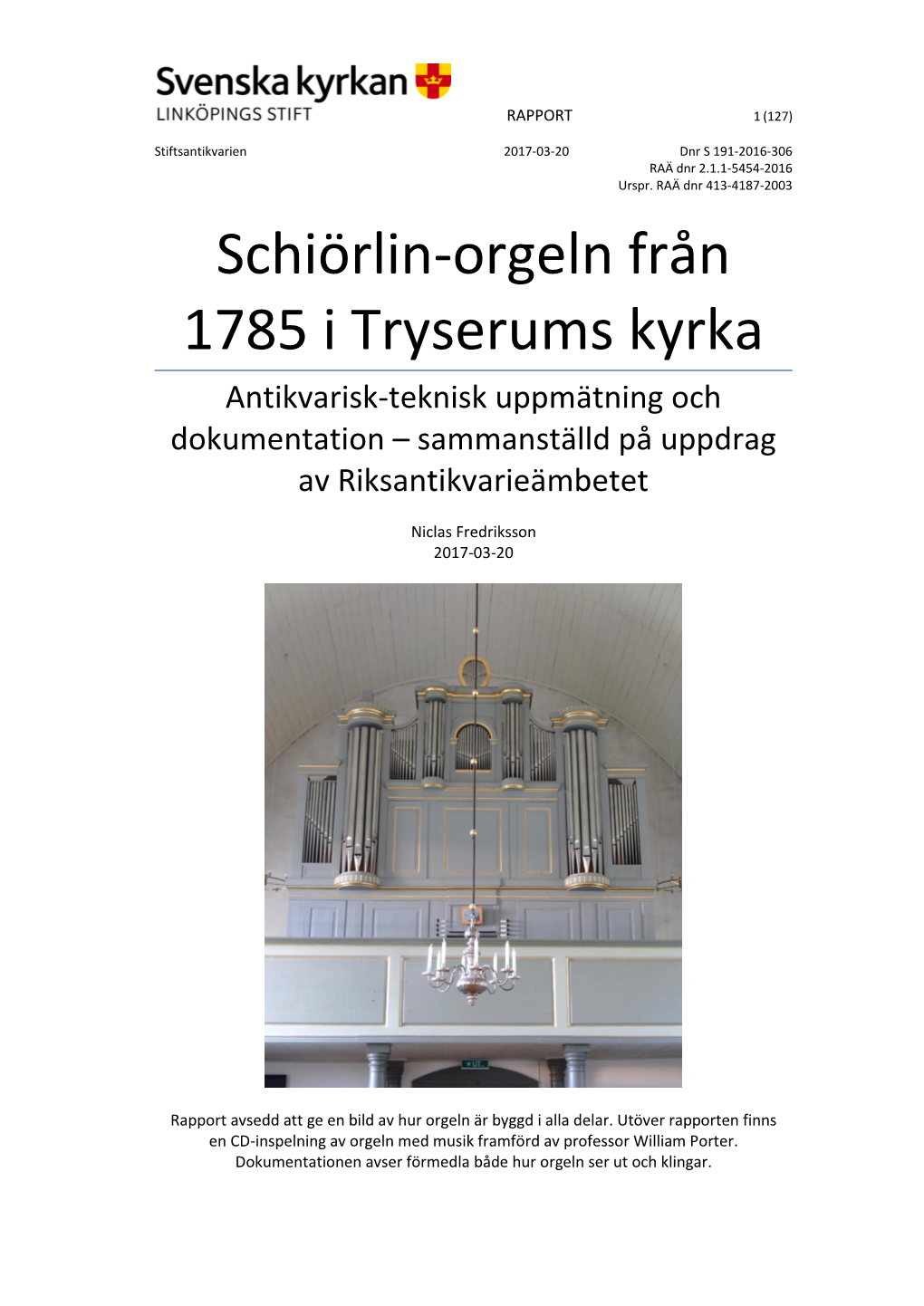 Orgelsituationen I Lungsunds Kyrka – Beståndsinventering Och Förslag Till Prioritering Av 1600-Talsorgeln