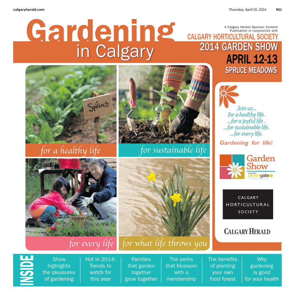 INSIDE N12 Thursday, April 10, 2014 GARDENING in CALGARY Calgaryherald.Com Show Celebrates Gardening Lifestyle K Xpert Speakers, Chefs Ing Communications Manager