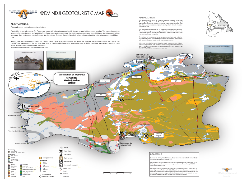 WEMINDJI GEOTOURISTIC MAP GEOLOGICAL HISTORY the Wemindji Land, Is Part of the Canadian Shield and Lies Within the Archean Superior Geological Province