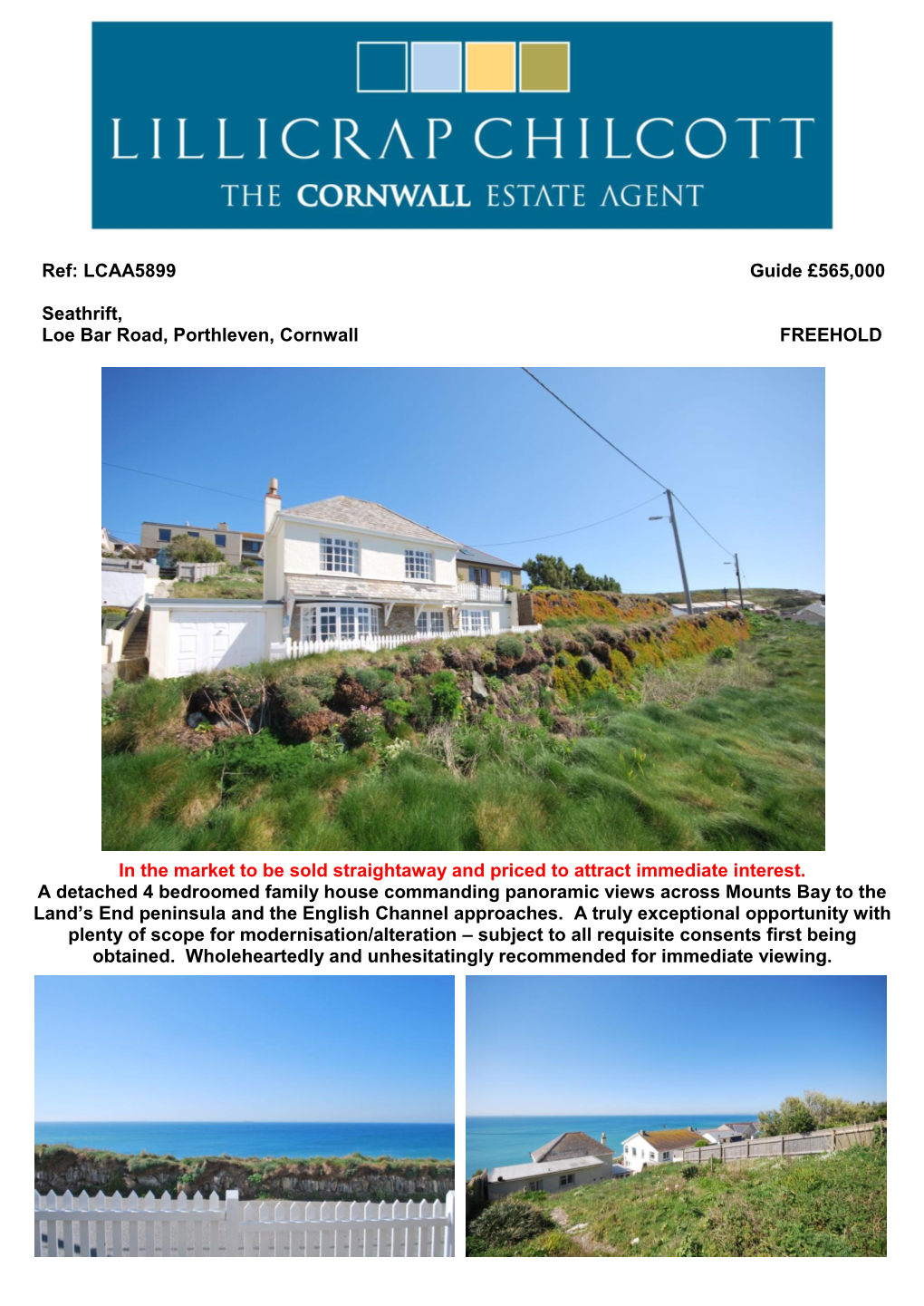 Ref: LCAA5899 Guide £565000 Seathrift, Loe Bar Road, Porthleven, Cornwall FREEHOLD