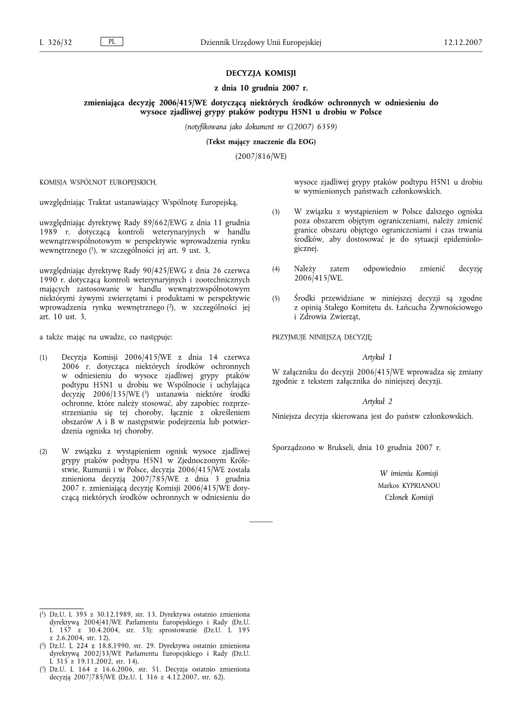 DECYZJA KOMISJI Z Dnia 10 Grudnia 2007 R. Zmieniająca Decyzję 2006