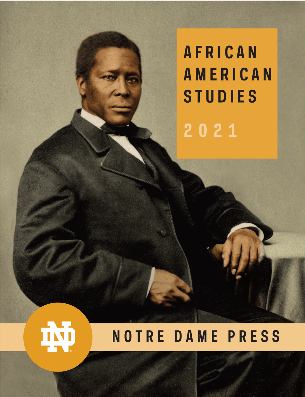 African American Studies 2021 Catalog Page 1 UNIVERSITY of NOTRE DAME PRESS