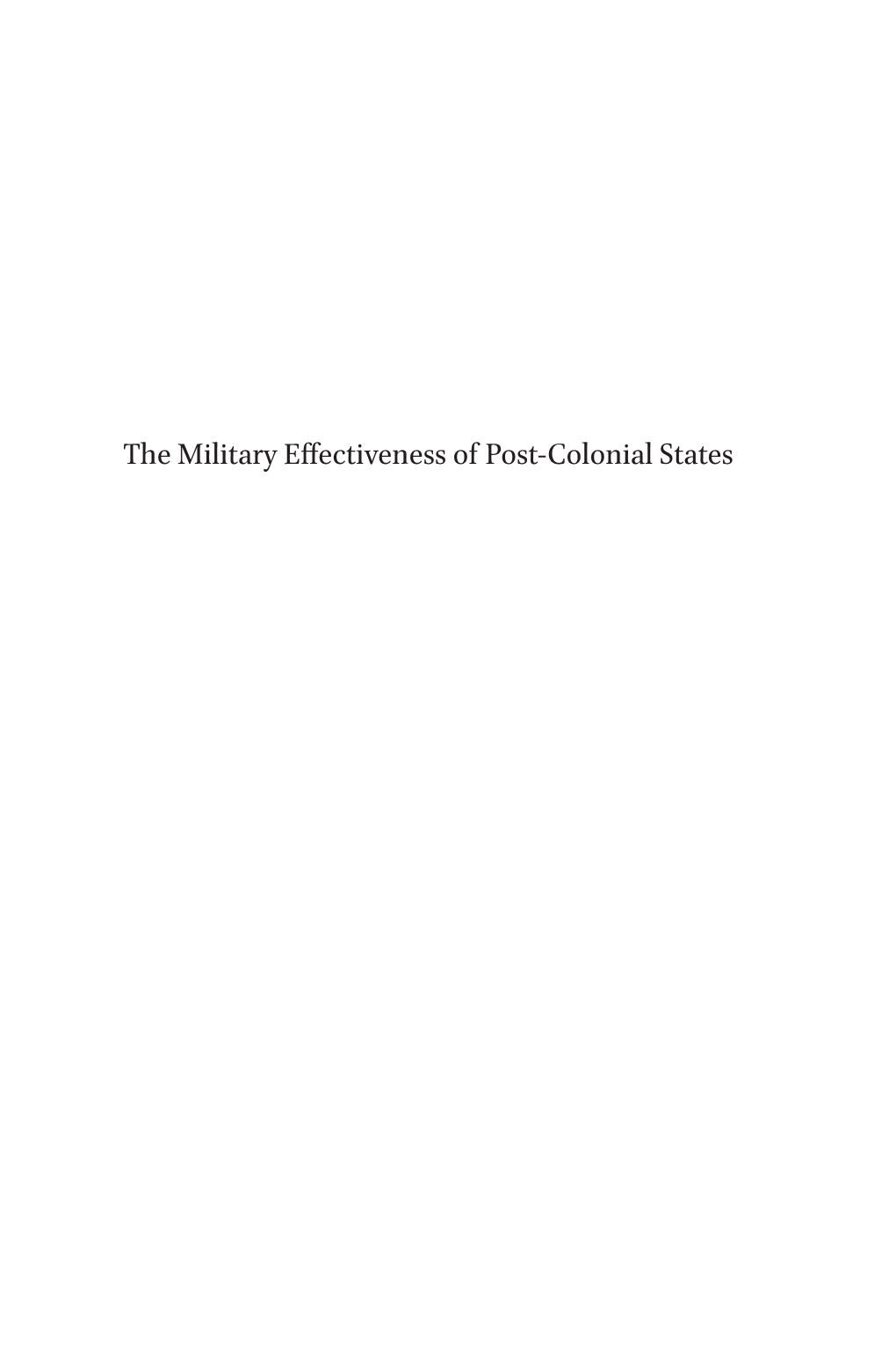 The Military Effectiveness of Post-Colonial States Ii Contents History of Warfare