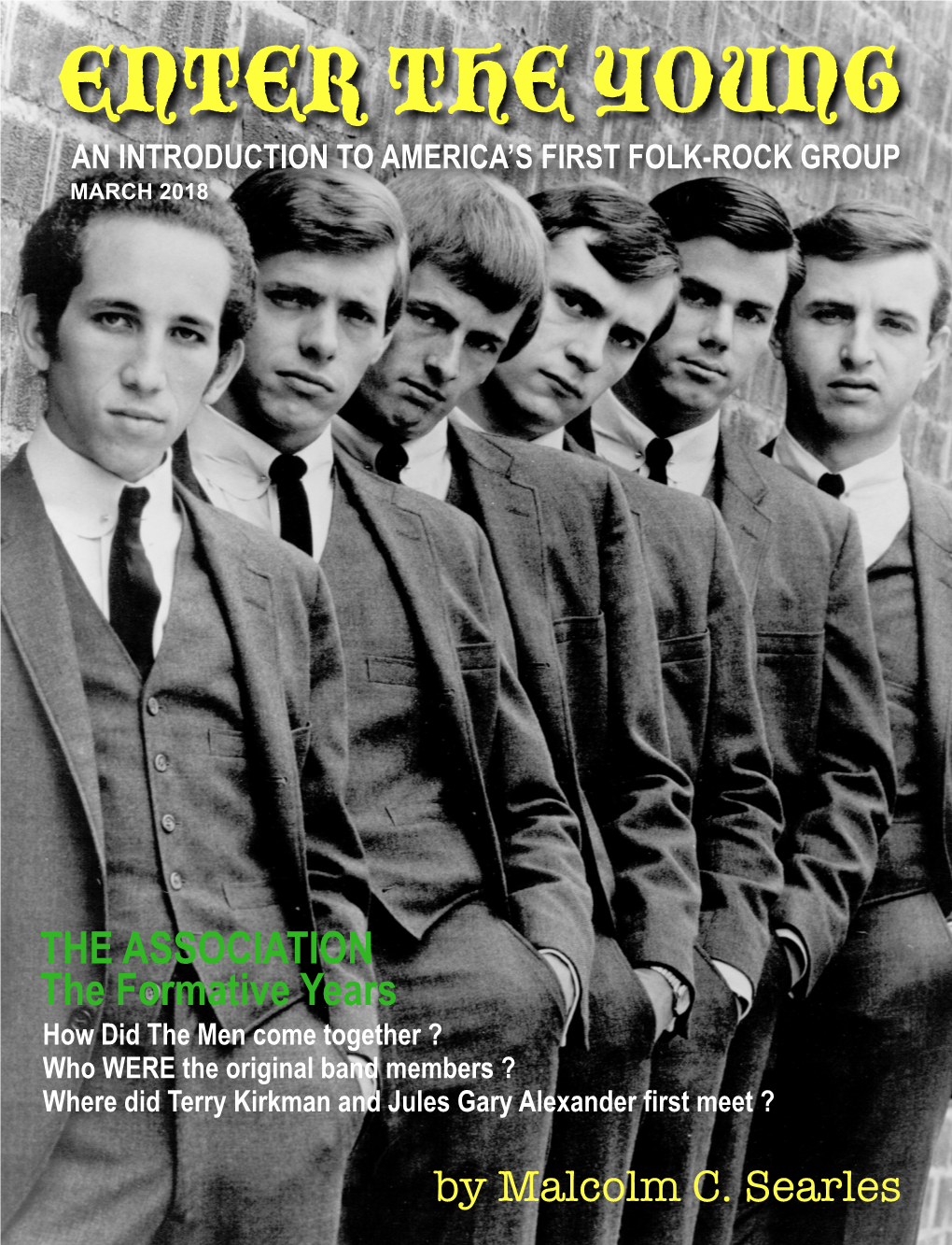 THE ASSOCIATION the Formative Years How Did the Men Come Together ? Who WERE the Original Band Members ? Where Did Terry Kirkman and Jules Gary Alexander First Meet ?