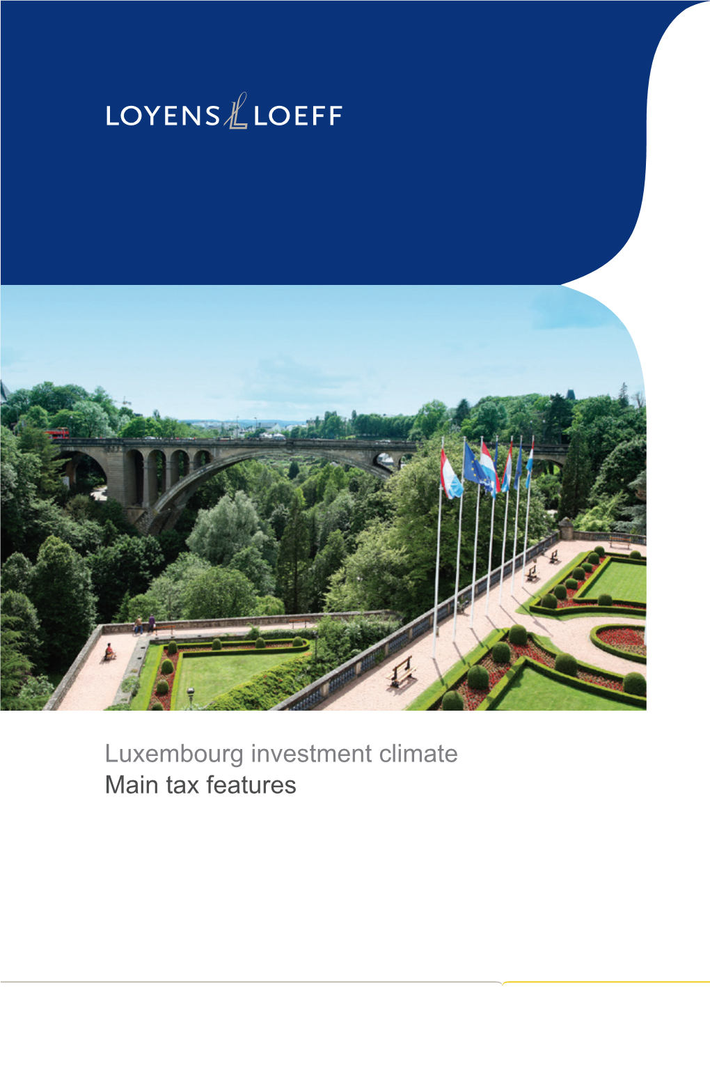 Luxembourg Investment Climate Main Tax Features Luxembourg Investment Climate Main Tax Features