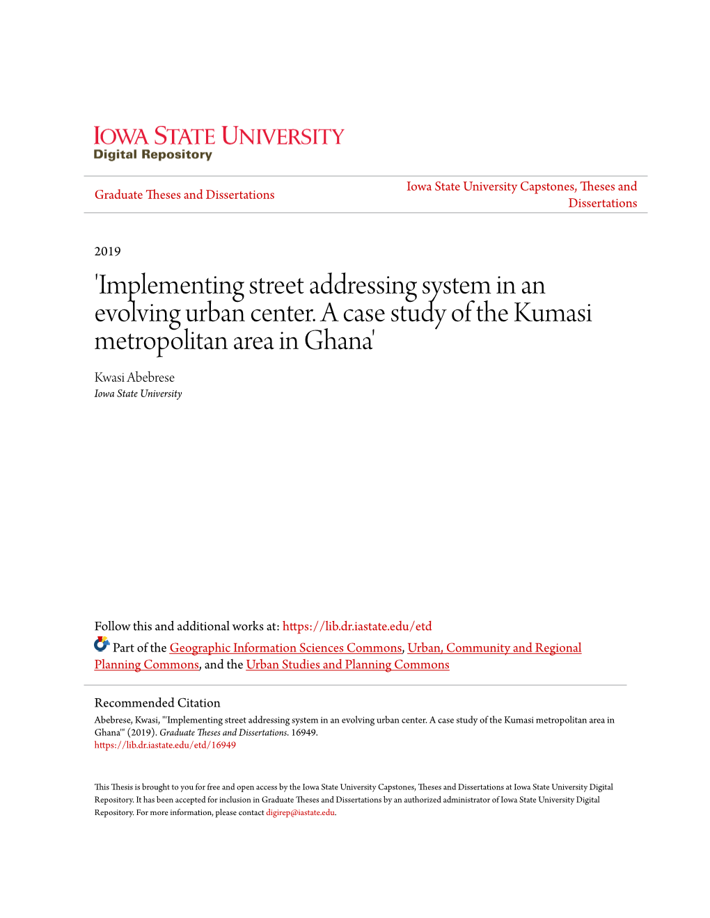 Implementing Street Addressing System in an Evolving Urban Center. a Case Study of the Kumasi Metropolitan Area in Ghana' Kwasi Abebrese Iowa State University