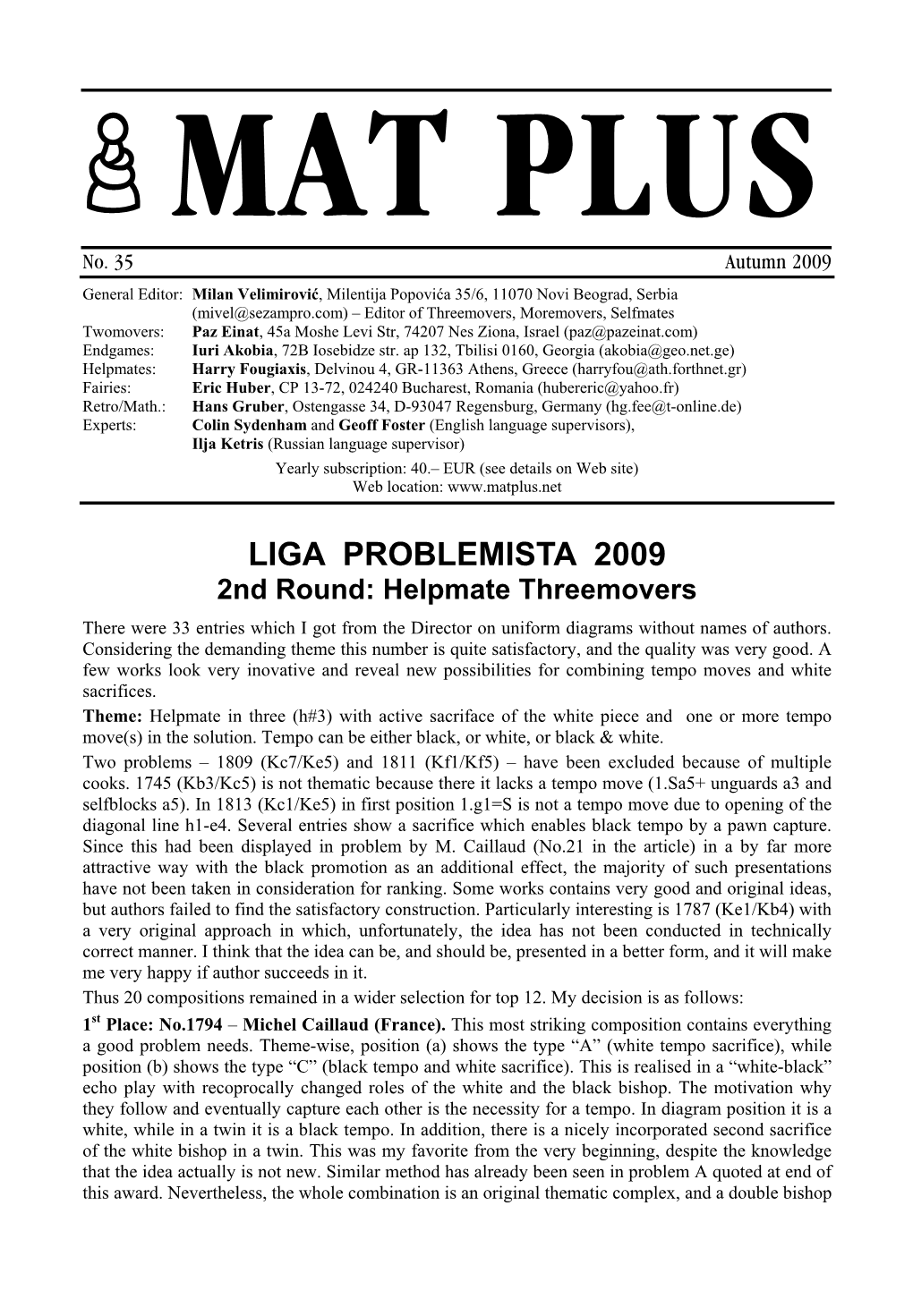 LIGA PROBLEMISTA 2009 2Nd Round: Helpmate Threemovers There Were 33 Entries Which I Got from the Director on Uniform Diagrams Without Names of Authors