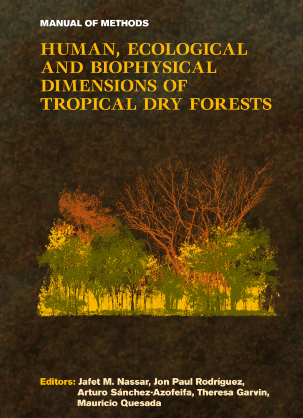 Human, Ecological and Biophysical Dimensions of Tropical Dry Forests Editors: Jafet M