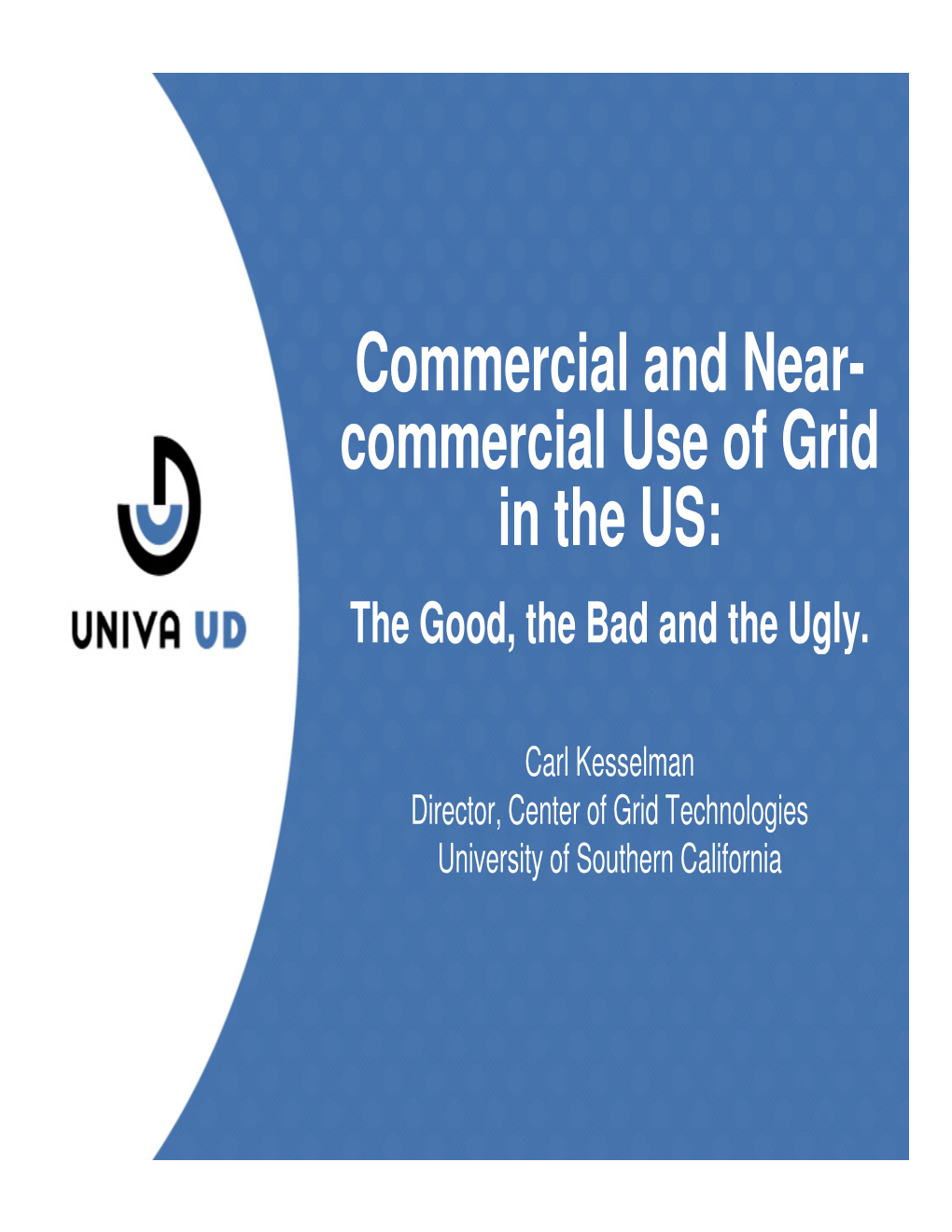 Commercial Use of Grid in the US: the Good, the Bad and the Ugly