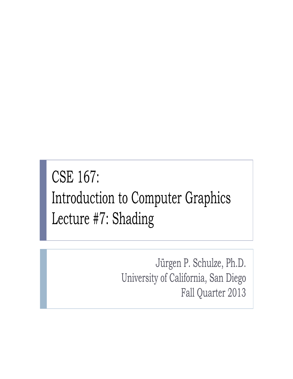 CSE 167: Introduction to Computer Graphics Lecture #7: Shading