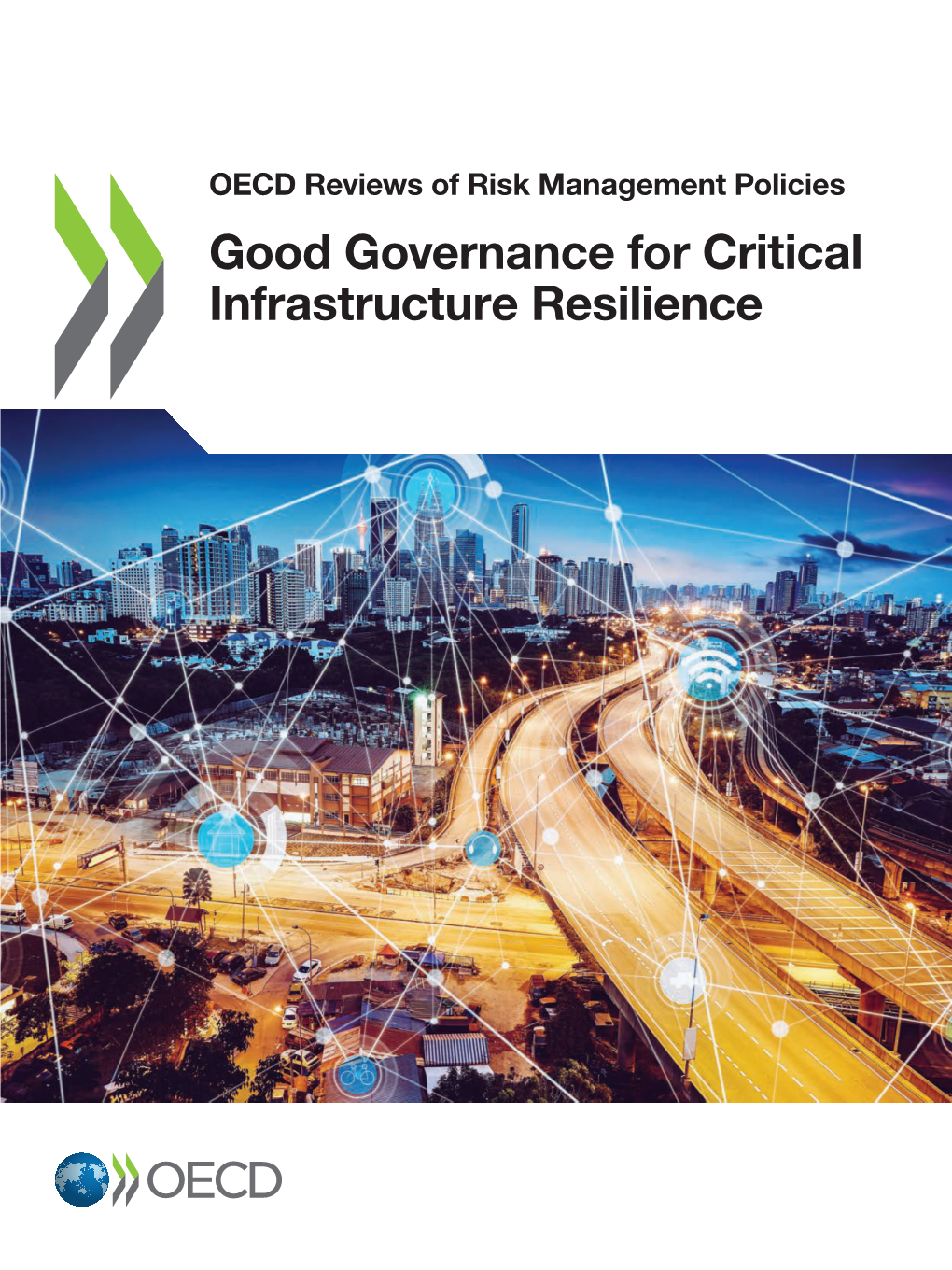 Good Governance for Critical Infrastructure Resilience Good Governance for Critical Resilience Infrastructure